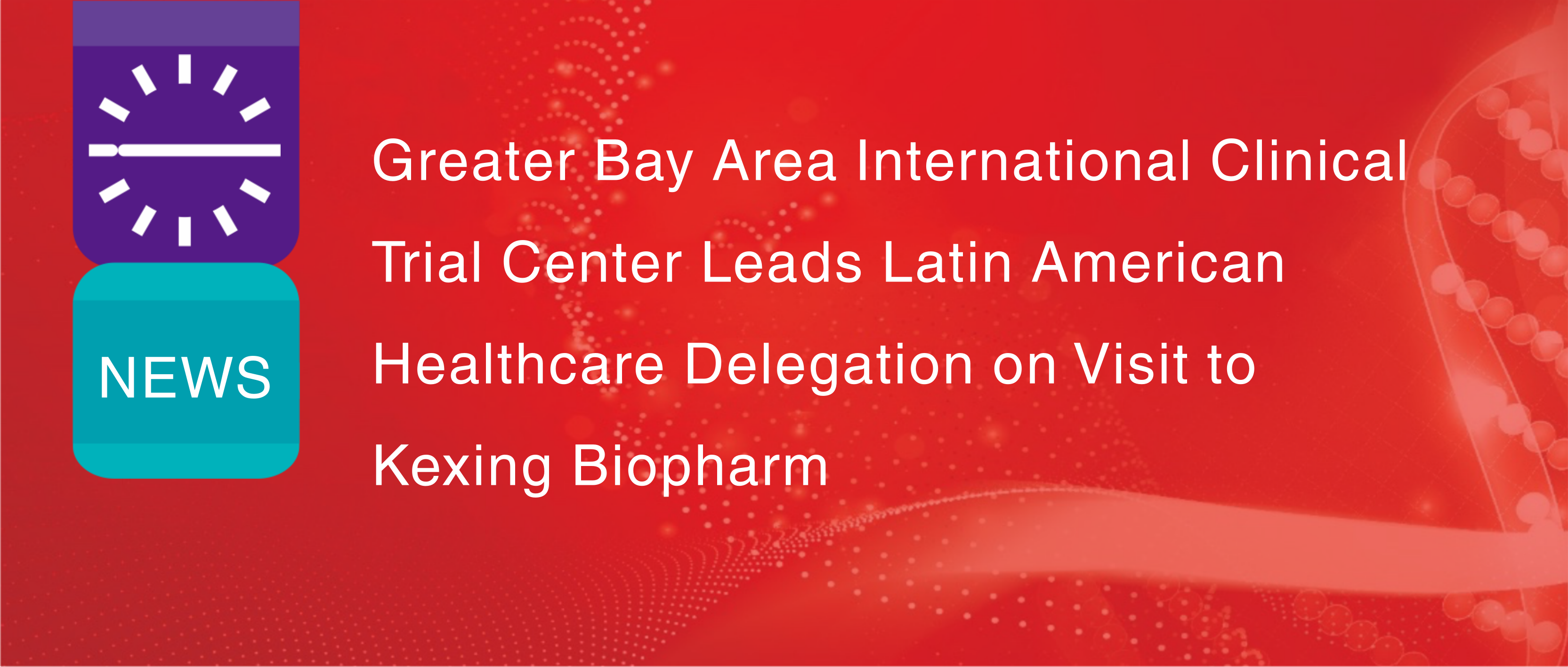 O Centro Internacional de Ensaios Cl&iacute;nicos da Grande &Aacute;rea da Ba&iacute;a lidera delega&ccedil;&atilde;o de profissionais de sa&uacute;de da Am&eacute;rica Latina em visita &agrave; Kexing Biopharm.